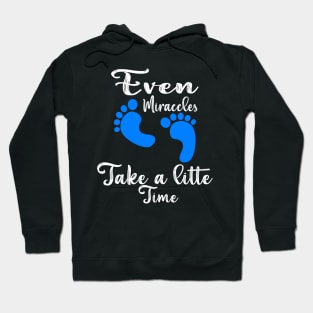 Even Miracles Take a Little Time Hoodie